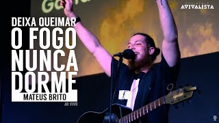 Mateus Brito - Deixa Queimar/O Fogo Nunca Dorme - Conferência Movimento Avivalista 2017