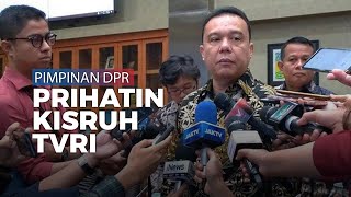 Pimpinan DPR Prihatin Kisruh yang Menimpa TVRI