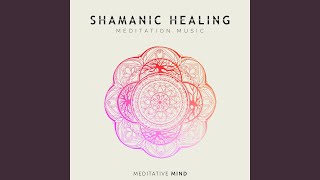 Shamanic Healing Meditation Music