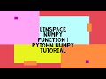 LINSPACE NUMPY FUNCTION | PYTOHN NUMPY TUTORIAL