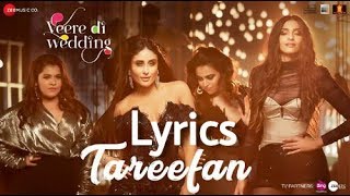 Tareefan (Full Lyrics) | Veere Di Wedding | Qaran Ft. Badshah | Official Lyrics Video