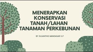 MENERAPKAN KONSERVASI LAHAN/TANAH TANAMAN PERKEBUNAN