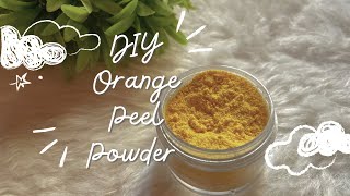 How To Make Orange Peel Powder For Skin Whitening🍊