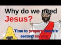 Y1W00 Why do we need Jesus? Time to prepare Jesus's second coming