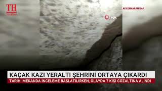 KAÇAK KAZI YERALTI ŞEHRİNİ ORTAYA ÇIKARDI