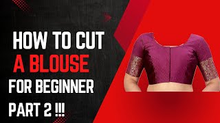 HOW TO CUT BLOUSE TUTORIAL FOR BEGINNERS PART 2 /  शुरुआती लोगों के लिए ब्लाउज कैसे काटें ट्यूटोरियल