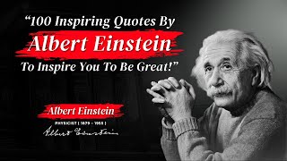 100 Inspiring Quotes By Albert Einstein To Inspire You To Be Great! 🔥🔥🔥 #quotes #motivationalquotes