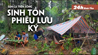 24H Sinh Tồn, ngủ qua đêm trong rừng, cắm trại, săn cá trên sông | 24H Survival, overnight forest