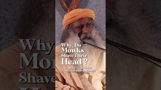 Why Do Monks Shave Their Head? | Sadhguru