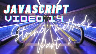 Easiest Series For Learning Javascript - (Javascript Tutorials)[ Video 14] - String Methods - PART 3