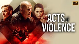 Acts of Violence (2018) Movie Action Movie | Bruce Willis, Sophia Bush | Review Fact