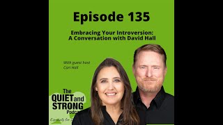 Ep 135 - Embracing Your Introversion: A Conversation With David Hall
