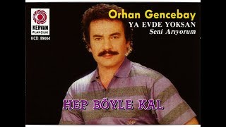 ORHAN GENCEBAY | HEP BÖYLE KAL