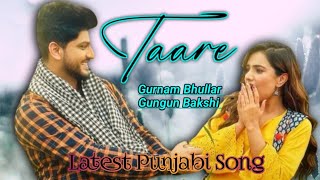Latest Punjabi Song 2024 || Taare ||Gurnam Bhullar ||Gungun Bakshi ||Mandeep Maavi || MusicJunction