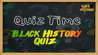 Black History Trivia Quiz: Test Your Knowledge