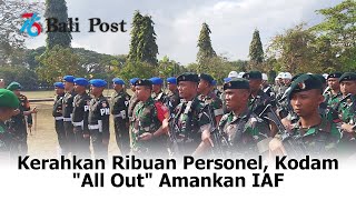 Kerahkan Ribuan Personel, Kodam 'All Out' Amankan IAF