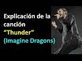 Explicación de la canción “Thunder” (Imagine Dragons)