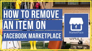 How To Remove An Item From Facebook Marketplace - Quick and Easy