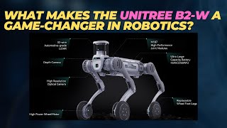 What Makes the Unitree B2-W a Game-Changer in Robotics?