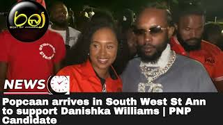 Popcaan arrives in South West St Ann to support Danishka Williams | PNP Candidate