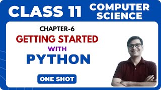 Getting started with Python | one shot | class 11 computer science | chapter 6 | class 11 python