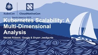 Kubernetes Scalability: A Multi-Dimensional Analysis - Shyam Jeedigunta \u0026 Maciek Różacki, Google