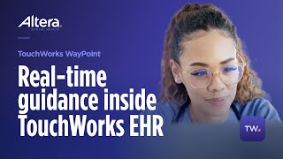 TouchWorks Waypoint: Real-time guidance inside TouchWorks EHR | Altera Digital Health