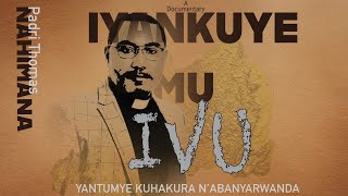 IYANKUYE MU IVU YANTUMYE KUHAKURA...  - Trailer/ Bande d'annonce