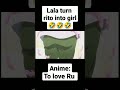 lala turn rito into girl - to love ru #animefunnymoments #toloveru