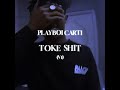 Playboi Carti - Toke Shit (OG VERSION) + Best Intro