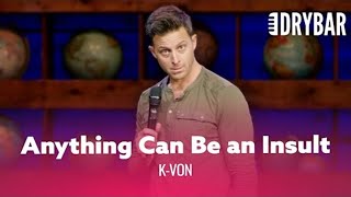 Women Can Make Anything An Insult. K-von - Full Special