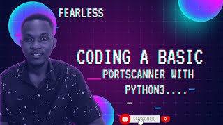 CODING A BASIC PORTSCANNER WITH PYTHON3