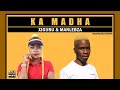 Xigubu & Manlebza - Ka Madha (Official Audio)