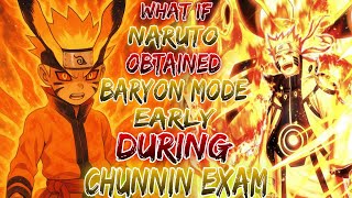 What If Naruto Obtained Baryon Mode Early DURING chunnin exam