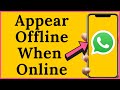 How to Appear Offline on WhatsApp | Even When Online