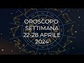 Oroscopo settimana dal 22 al 28 Aprile 2024