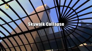 Seconds from Disaster - S2-E14 - "Skywalk Collapse" (23 minutes)