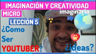 Como ser YOUTUBER. Micro Lección 5. ¿Por dónde iniciar?