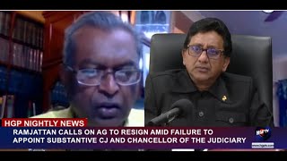 RAMJATTAN CALLS ON AG TO RESIGN AMID FAILURE TO APPOINT SUBSTANTIVE CJ \u0026 CHANCELLOR OF THE JUDICIARY