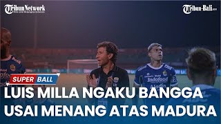LIGA 1 | Luis Milla Ngaku Bangga Usai Persib Bandung Menang 1-0 Atas Madura United