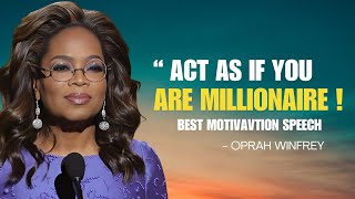 Oprah Winfrey |  Learn To Act As If You're Millionaire  | best motivation speech