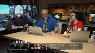 RTX on GTX, Intel graphics, Comet Lake rumors, Q&A | The Full Nerd ep. 88