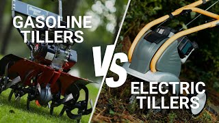 Electric  Tillers vs. Gasoline Tillers: Which One is Right for You?