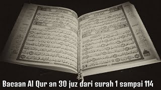 Bacaan Al Qur an 30 Juz full Dari surah 1 sai 114 Merdu bikin hati tenang