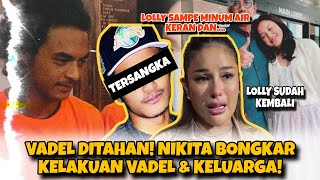 VADEL DITAHAN‼️DETIK DETIK NIKITA MIRZANI MENANGIS MENCERITAKAN KELAKUAN VADEL KE LOLY...