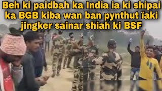 Beh ki paidbah ka India ia ki shipai ka BGB kiba wan ban pynthut ïaki jingker sainar shiah ki BSF