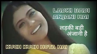 लड़की बड़ी अंजानी है,Ladki Badi Anjani Hai,Kuch Kuch Hota Hai,Alka Yagnik, Kumar Sanu