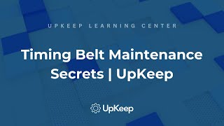 Maximizing Timing Belt Longevity: Maintenance Best Practices by UpKeep