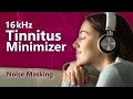 Tinnitus Minimizer 16 kHz Focused Noise