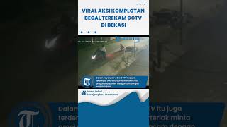 VIRAL Aksi Komplotan Begal Terekam CCTV di Bekasi